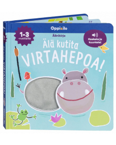Älä kutita virtahepoa -ääni- ja koskettelukirja 1-3 v