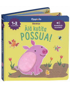 Älä kutita possua -ääni- ja koskettelukirja 1-2 v